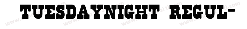 字体tuesdaynight regul字体转换